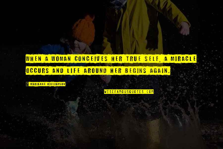 Understudy Theatre Quotes By Marianne Williamson: When a woman conceives her true self, a Understudy Theatre Quotes By Marianne Williamson: When a woman conceives her true self, a