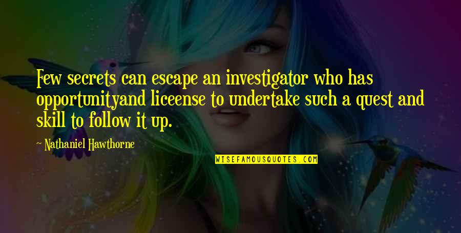 Undertake Quotes By Nathaniel Hawthorne: Few secrets can escape an investigator who has