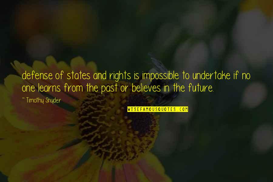 Undertake Quotes By Timothy Snyder: defense of states and rights is impossible to Undertake Quotes By Timothy Snyder: defense of states and rights is impossible to