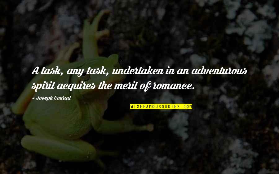 Undertaken In Quotes By Joseph Conrad: A task, any task, undertaken in an adventurous