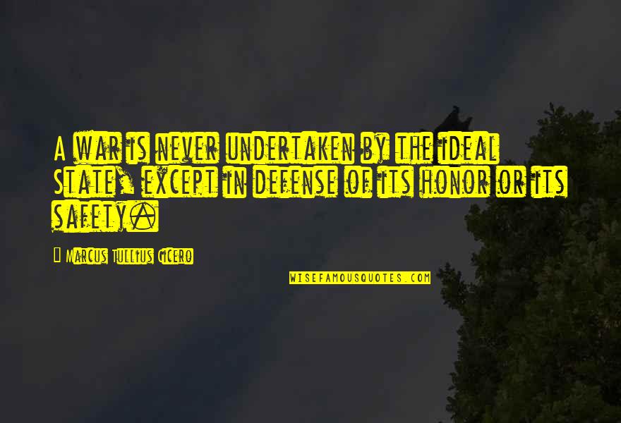 Undertaken In Quotes By Marcus Tullius Cicero: A war is never undertaken by the ideal