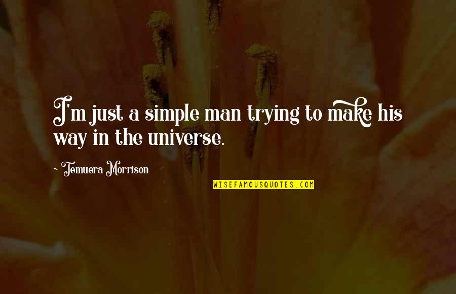 Undertaker Inspirational Quotes By Temuera Morrison: I'm just a simple man trying to make Undertaker Inspirational Quotes By Temuera Morrison: I'm just a simple man trying to make