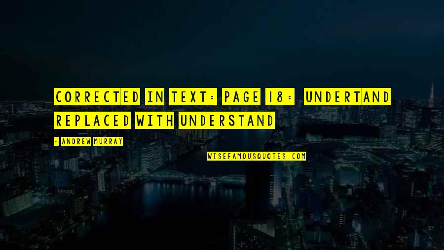 Undertand Quotes By Andrew Murray: corrected in text: Page 18: undertand replaced with Undertand Quotes By Andrew Murray: corrected in text: Page 18: undertand replaced with