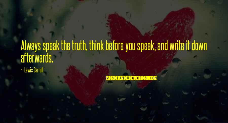 Undertones Of Agreeable Gray Quotes By Lewis Carroll: Always speak the truth, think before you speak,