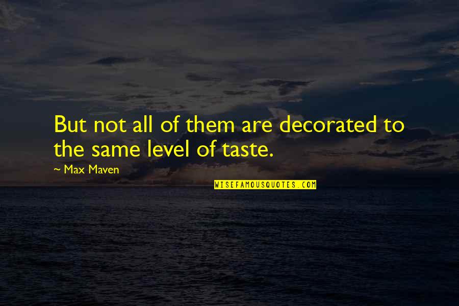 Undertook Or Undertaken Quotes By Max Maven: But not all of them are decorated to