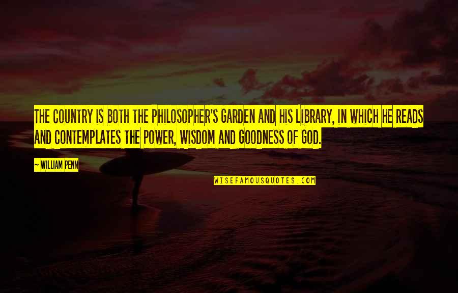 Undertown Runner Quotes By William Penn: The Country is both the Philosopher's Garden and Undertown Runner Quotes By William Penn: The Country is both the Philosopher's Garden and