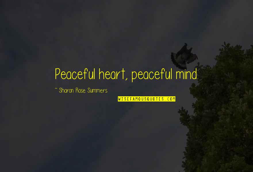 Undertows Quotes By Sharon Rose Summers: Peaceful heart, peaceful mind.