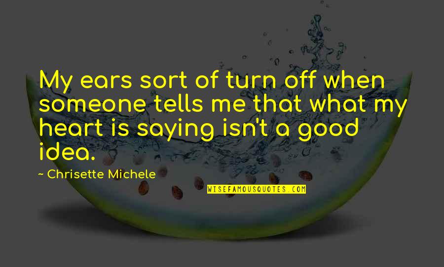 Undertsand Quotes By Chrisette Michele: My ears sort of turn off when someone