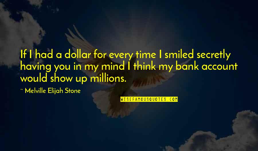 Undertstanding Quotes By Melville Elijah Stone: If I had a dollar for every time