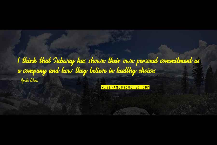 Underutilization Define Quotes By Apolo Ohno: I think that Subway has shown their own