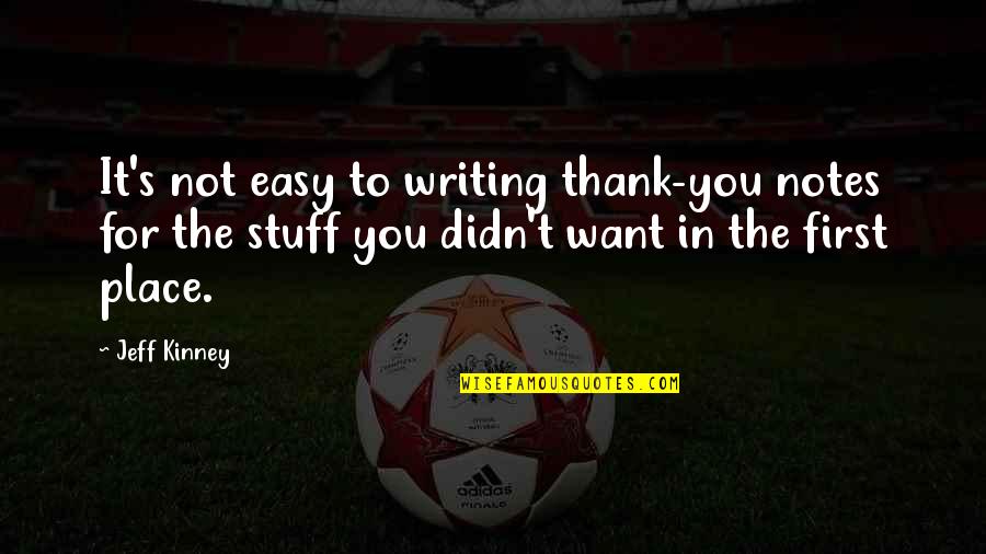 Underutilized Quotes By Jeff Kinney: It's not easy to writing thank-you notes for