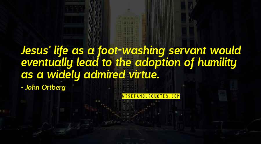 Underwater Photography Quotes By John Ortberg: Jesus' life as a foot-washing servant would eventually