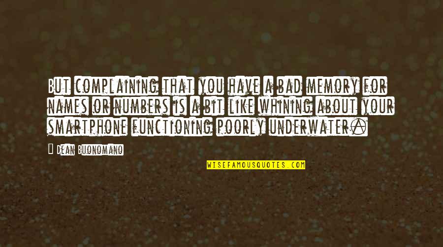 Underwater Quotes By Dean Buonomano: But complaining that you have a bad memory