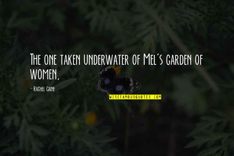 Underwater Quotes By Rachel Caine: The one taken underwater of Mel's garden of