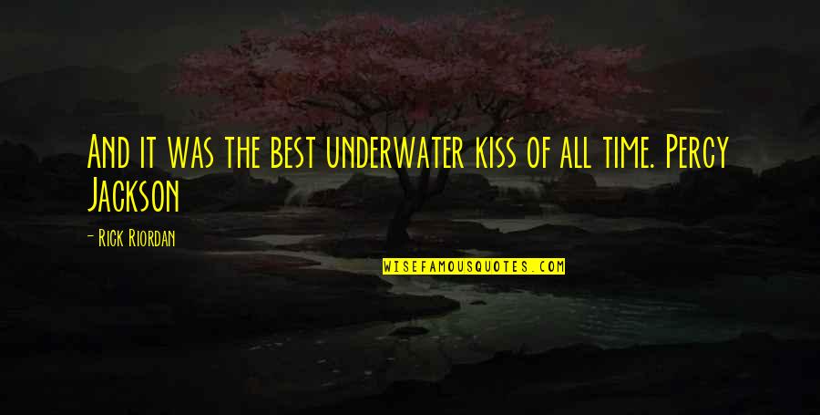 Underwater Quotes By Rick Riordan: And it was the best underwater kiss of