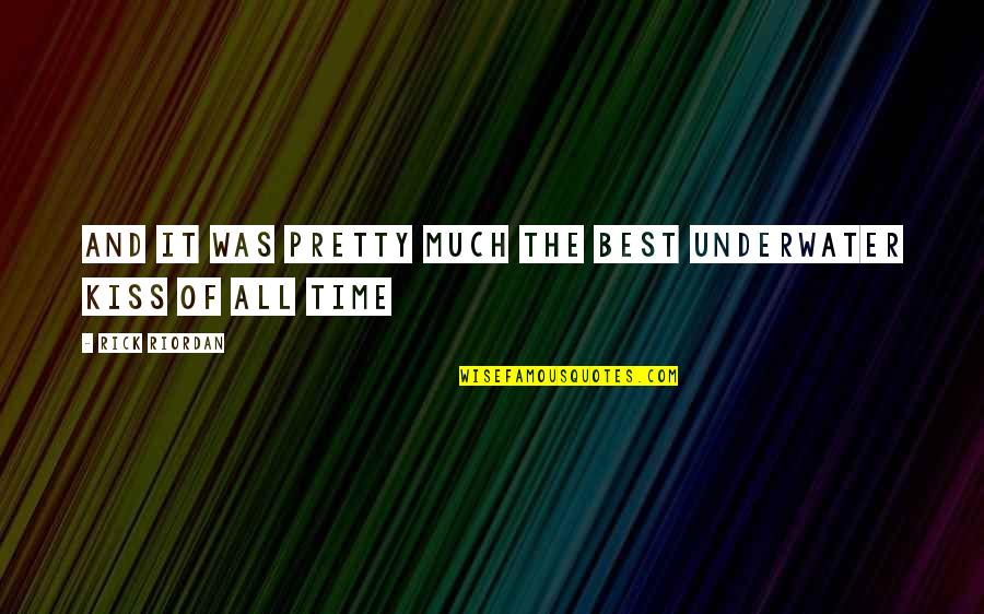 Underwater Quotes By Rick Riordan: And it was pretty much the best underwater