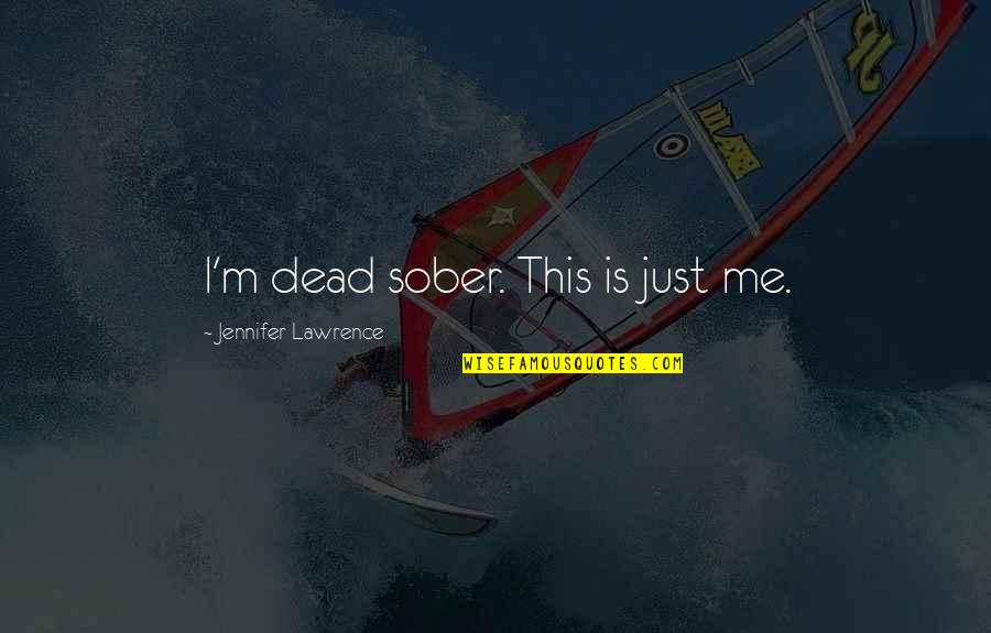 Underwear With Sassy Quotes By Jennifer Lawrence: I'm dead sober. This is just me. Underwear With Sassy Quotes By Jennifer Lawrence: I'm dead sober. This is just me.