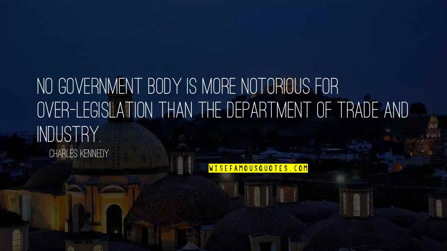 Underweight Cat Quotes By Charles Kennedy: No government body is more notorious for over-legislation Underweight Cat Quotes By Charles Kennedy: No government body is more notorious for over-legislation