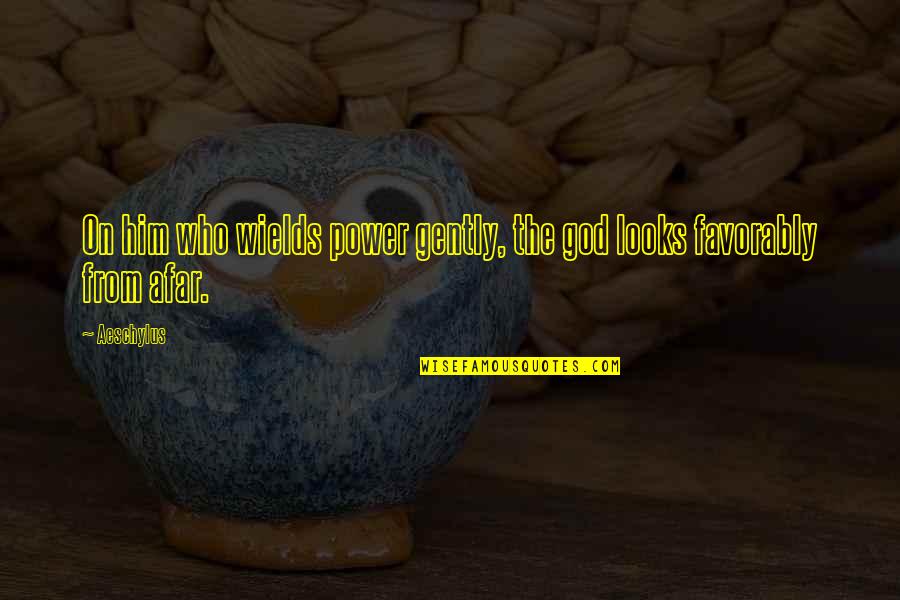 Underweight Quotes By Aeschylus: On him who wields power gently, the god