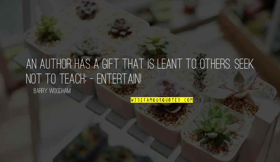 Underwent Or Undergone Quotes By Barry Woodham: An author has a gift that is leant