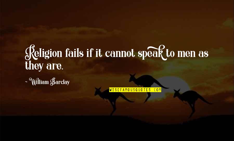 Underwire One Piece Quotes By William Barclay: Religion fails if it cannot speak to men Underwire One Piece Quotes By William Barclay: Religion fails if it cannot speak to men