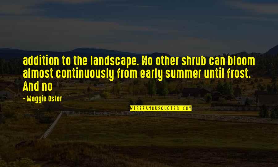 Underwood Farms Quotes By Maggie Oster: addition to the landscape. No other shrub can Underwood Farms Quotes By Maggie Oster: addition to the landscape. No other shrub can
