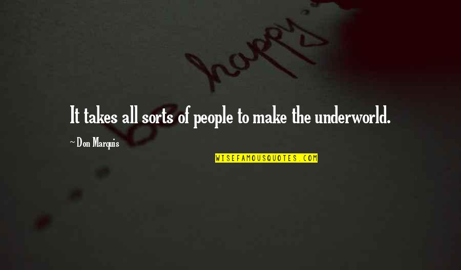 Underworld Don Quotes By Don Marquis: It takes all sorts of people to make