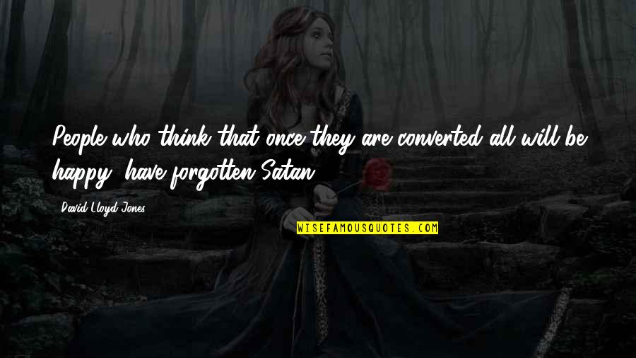 Underworlds Online Quotes By David Lloyd-Jones: People who think that once they are converted Underworlds Online Quotes By David Lloyd-Jones: People who think that once they are converted