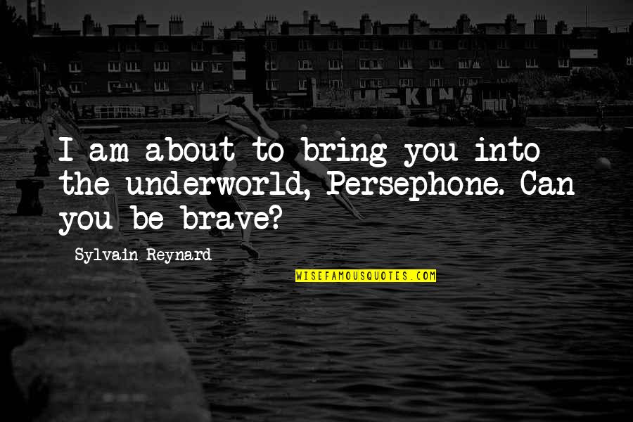Underworld's Quotes By Sylvain Reynard: I am about to bring you into the