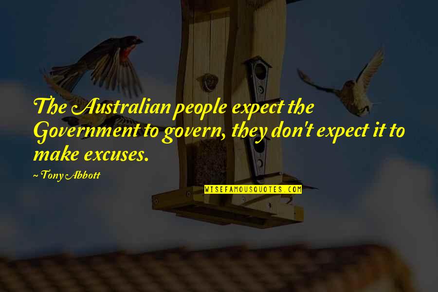 Underwriter's Quotes By Tony Abbott: The Australian people expect the Government to govern,