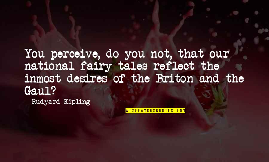 Undeserved Award Quotes By Rudyard Kipling: You perceive, do you not, that our national