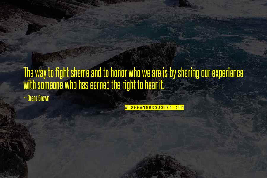 Undesignated Federal Money Quotes By Brene Brown: The way to fight shame and to honor