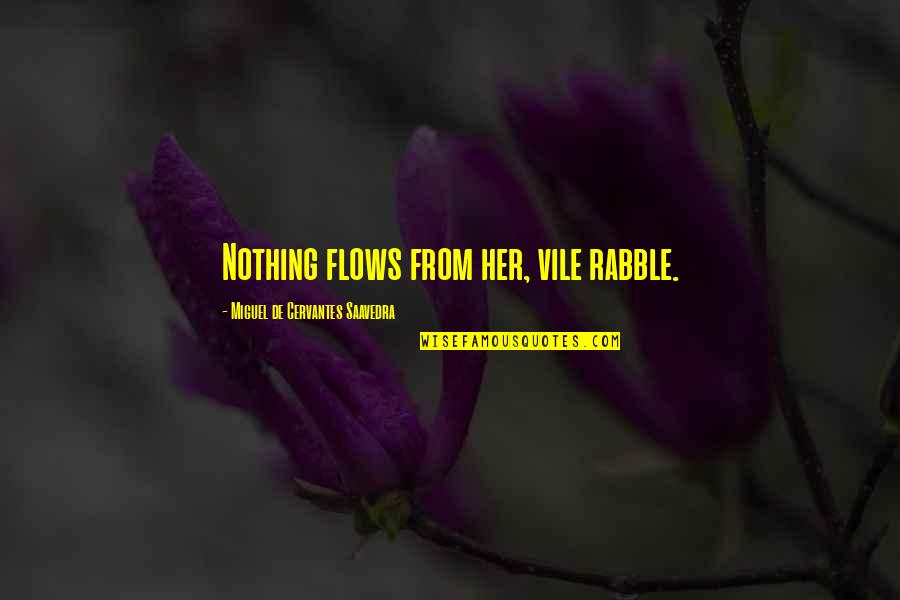 Undesired Fertility Quotes By Miguel De Cervantes Saavedra: Nothing flows from her, vile rabble. Undesired Fertility Quotes By Miguel De Cervantes Saavedra: Nothing flows from her, vile rabble.