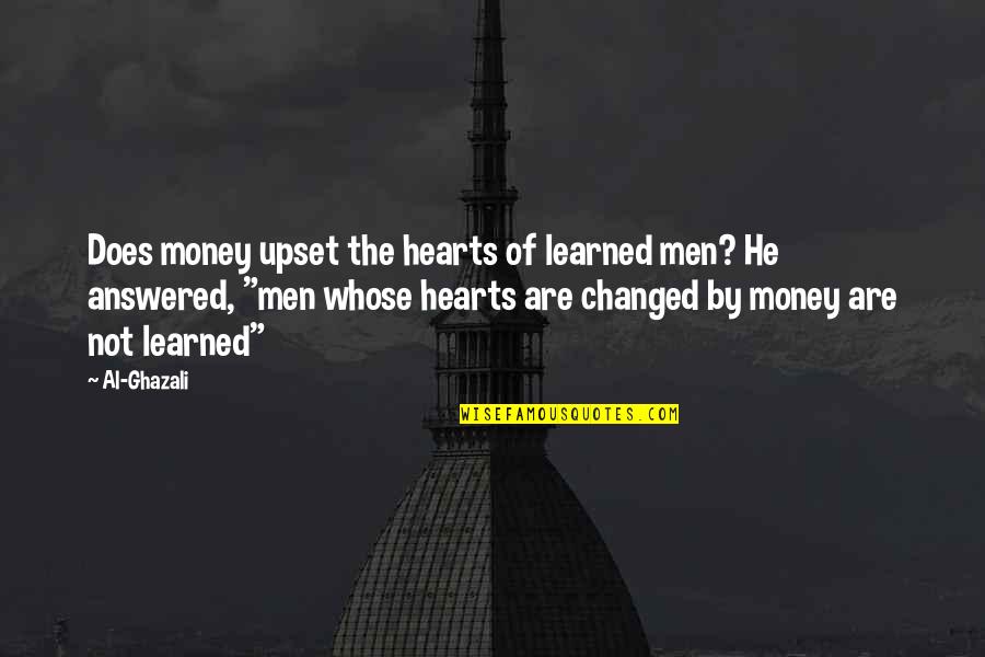 Undetermined Quotes By Al-Ghazali: Does money upset the hearts of learned men?