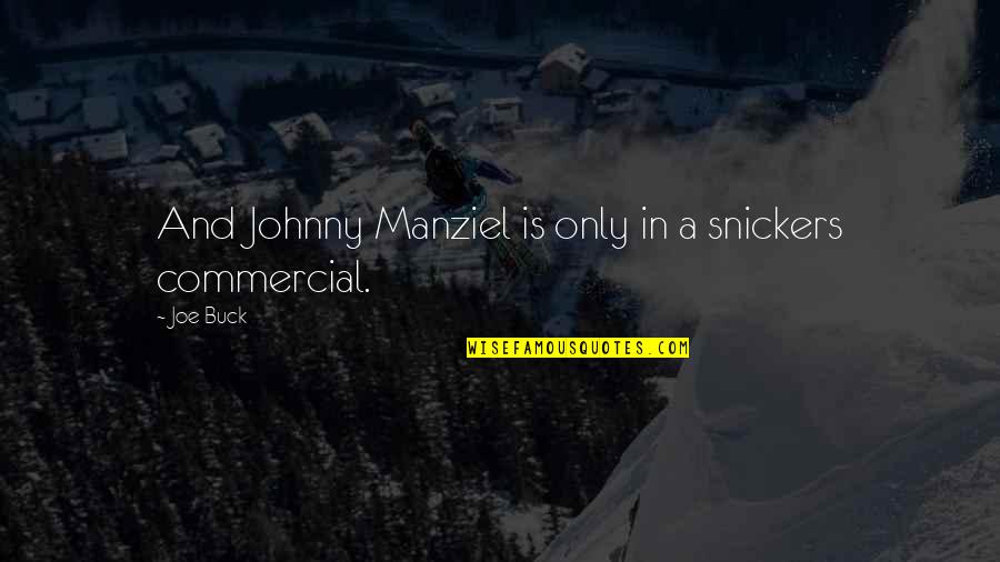 Undiagnosable Chronic Pain Quotes By Joe Buck: And Johnny Manziel is only in a snickers