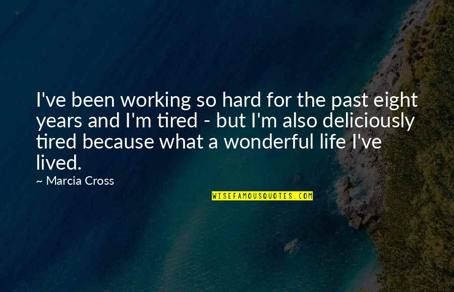 Undiagnosable Illness Quotes By Marcia Cross: I've been working so hard for the past