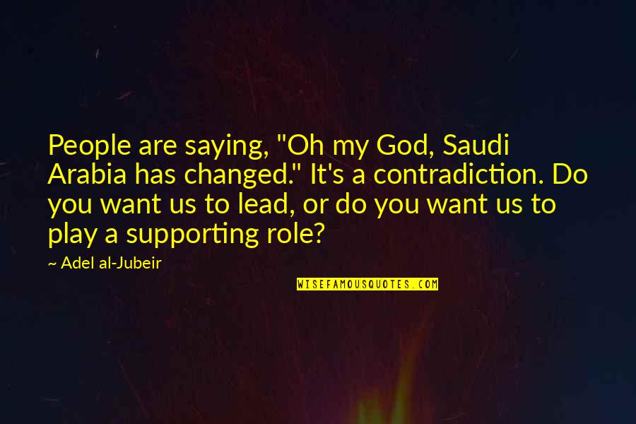 Undiagnosably Quotes By Adel Al-Jubeir: People are saying, "Oh my God, Saudi Arabia