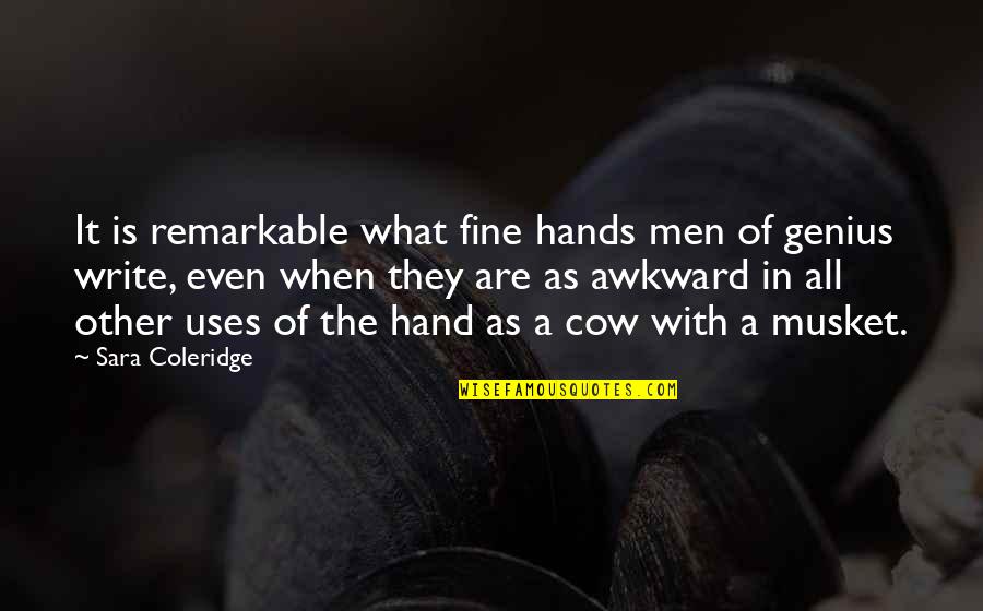 Undig Quotes By Sara Coleridge: It is remarkable what fine hands men of