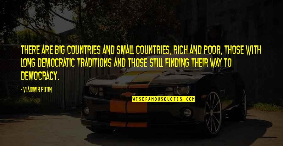 Undiplomatic Quotes By Vladimir Putin: There are big countries and small countries, rich Undiplomatic Quotes By Vladimir Putin: There are big countries and small countries, rich