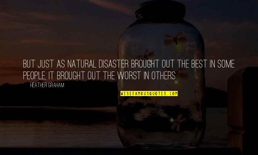 Undiscerning Thesaurus Quotes By Heather Graham: But just as natural disaster brought out the