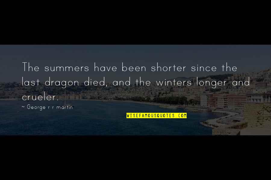Undiscover'd Quotes By George R R Martin: The summers have been shorter since the last
