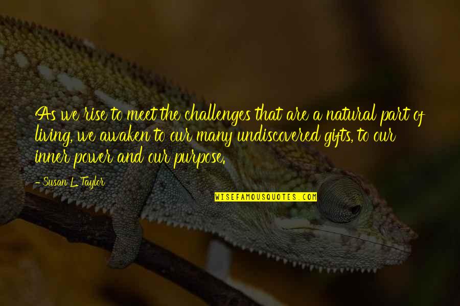 Undiscovered Quotes By Susan L. Taylor: As we rise to meet the challenges that