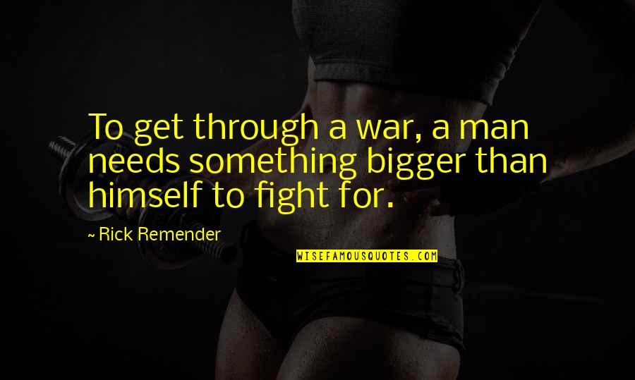 Undisguised Kara Quotes By Rick Remender: To get through a war, a man needs