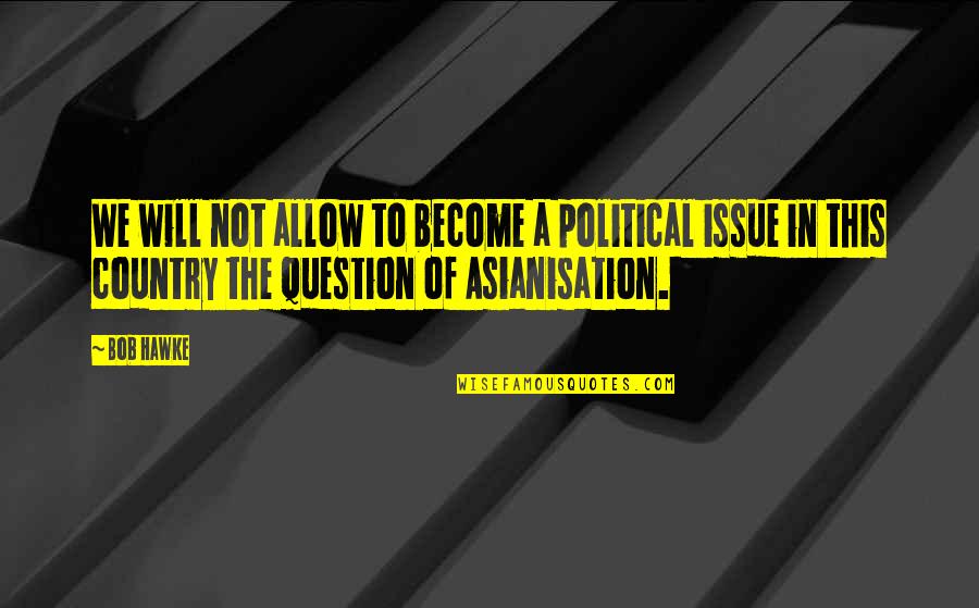 Undisturbed Crossword Quotes By Bob Hawke: We will not allow to become a political
