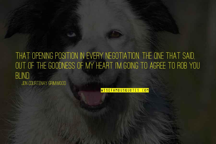 Undivulged Quotes By Jon Courtenay Grimwood: That opening position in every negotiation. The one Undivulged Quotes By Jon Courtenay Grimwood: That opening position in every negotiation. The one