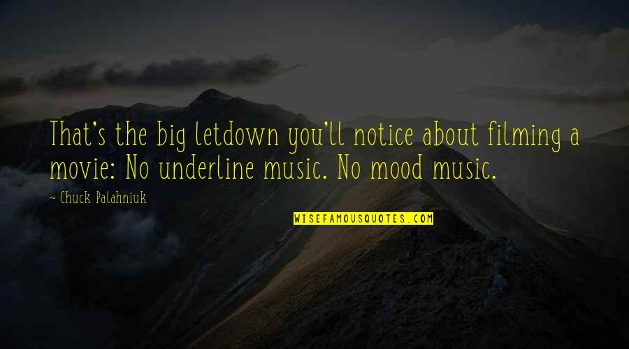 Undo Button Quotes By Chuck Palahniuk: That's the big letdown you'll notice about filming