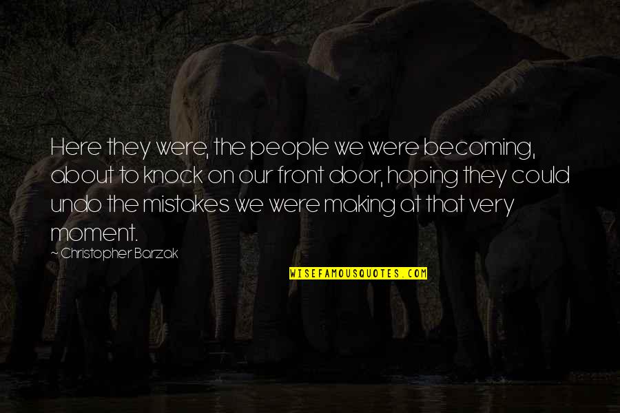 Undo Mistakes Quotes By Christopher Barzak: Here they were, the people we were becoming,