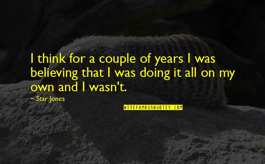 Undoctored Book Quotes By Star Jones: I think for a couple of years I Undoctored Book Quotes By Star Jones: I think for a couple of years I