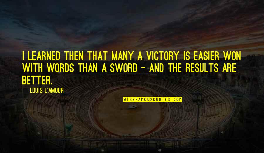 Undoing Trailer Quotes By Louis L'Amour: I learned then that many a victory is Undoing Trailer Quotes By Louis L'Amour: I learned then that many a victory is