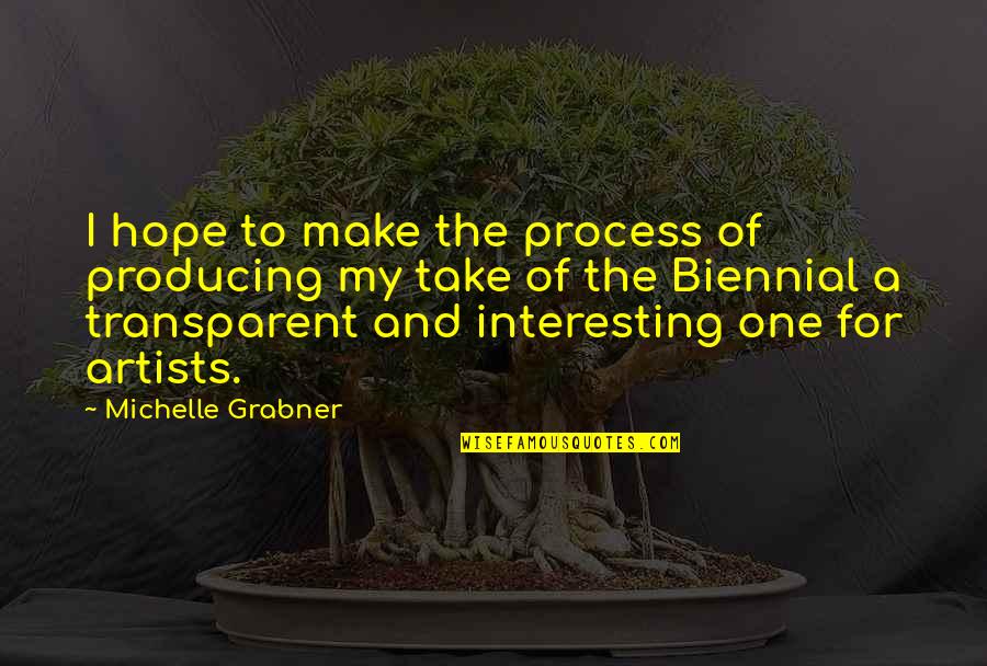 Undomiel Quotes By Michelle Grabner: I hope to make the process of producing